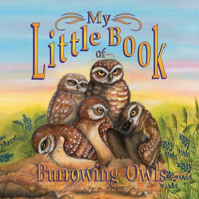 My Little Book of Burrowing Owls (My Little Book Of...) - paperback Magdalen...