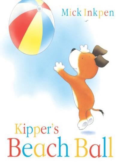 Kipper's Beach Ball By Mick Inkpen. 9780340866450