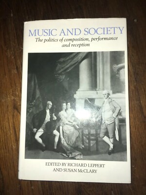 Music & Society Politics of Composition Performance & Reception Leppert 1987 HC