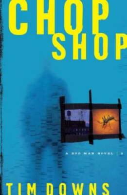 Chop Shop (Bug Man Series #2) - Paperback By Downs, Tim - GOOD