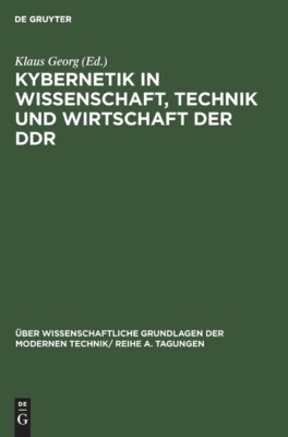 Kybernetik In Wissenschaft, Technik Und Wirtschaft Der Ddr