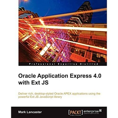 Oracle Application Express 4.0 with Ext JS Mark Lancast  Paperback 9781849681063