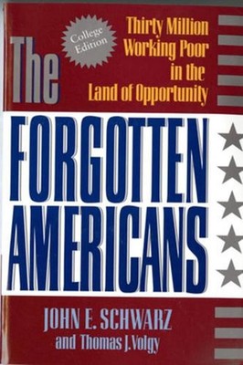 The Forgotten Americans: Thirty Million Working Poor in the Land of Opportunity 