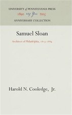 Samuel Sloan: Architect of Philadelphia, 1815-1884 (Hardback or Cased Book)