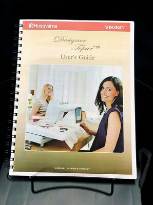 Husqvarna Designer Topaz 50 Instruction Manual: 104 Pages / Full Color 
