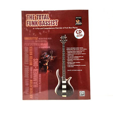 The Total Funk Bassist A Fun And Comprehensive Overview Of Funk Bass Playing