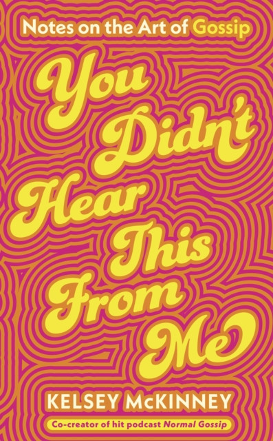 You Didn't Hear This From Me by Kelsey McKinney (Hardback Book)