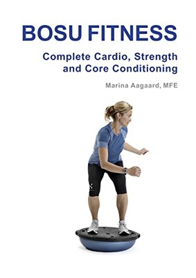 Aagaard - BOSU FITNESS - Complete Cardio Strength and Core Conditioni - X555z