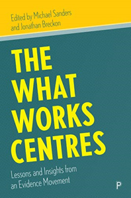 The What Works Centres: Lessons and Insights from an Ev - Paperback NEW Sanders,