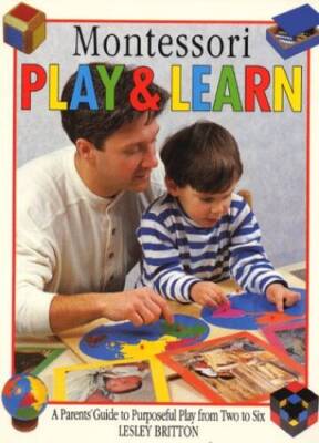Montessori Play & Learn: A parents' Guide to Purposeful Play From Two - GOOD