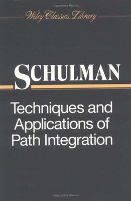 Techniques and Applications of Path Integration (Wiley Classics Library) Schul..