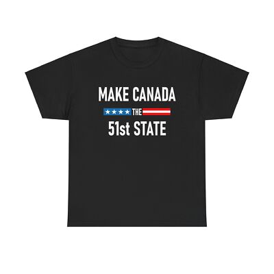 Make Canada 51st State Shirt Funny Canada Tshirt Clothing | eBay