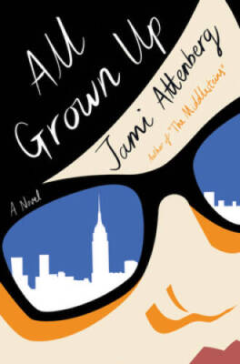 All Grown Up - Hardcover By Attenberg, Jami - GOOD