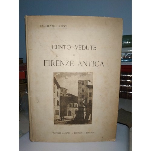 CENTO VEDUTE DI FIRENZE ANTICA. Corrado Ricci. Fratelli Alinari 1906. Litografie - Foto 2 di 12