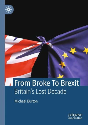 From Broke To Brexit Britain's Lost Decade Michael Burton Taschenbuch xiv 2021