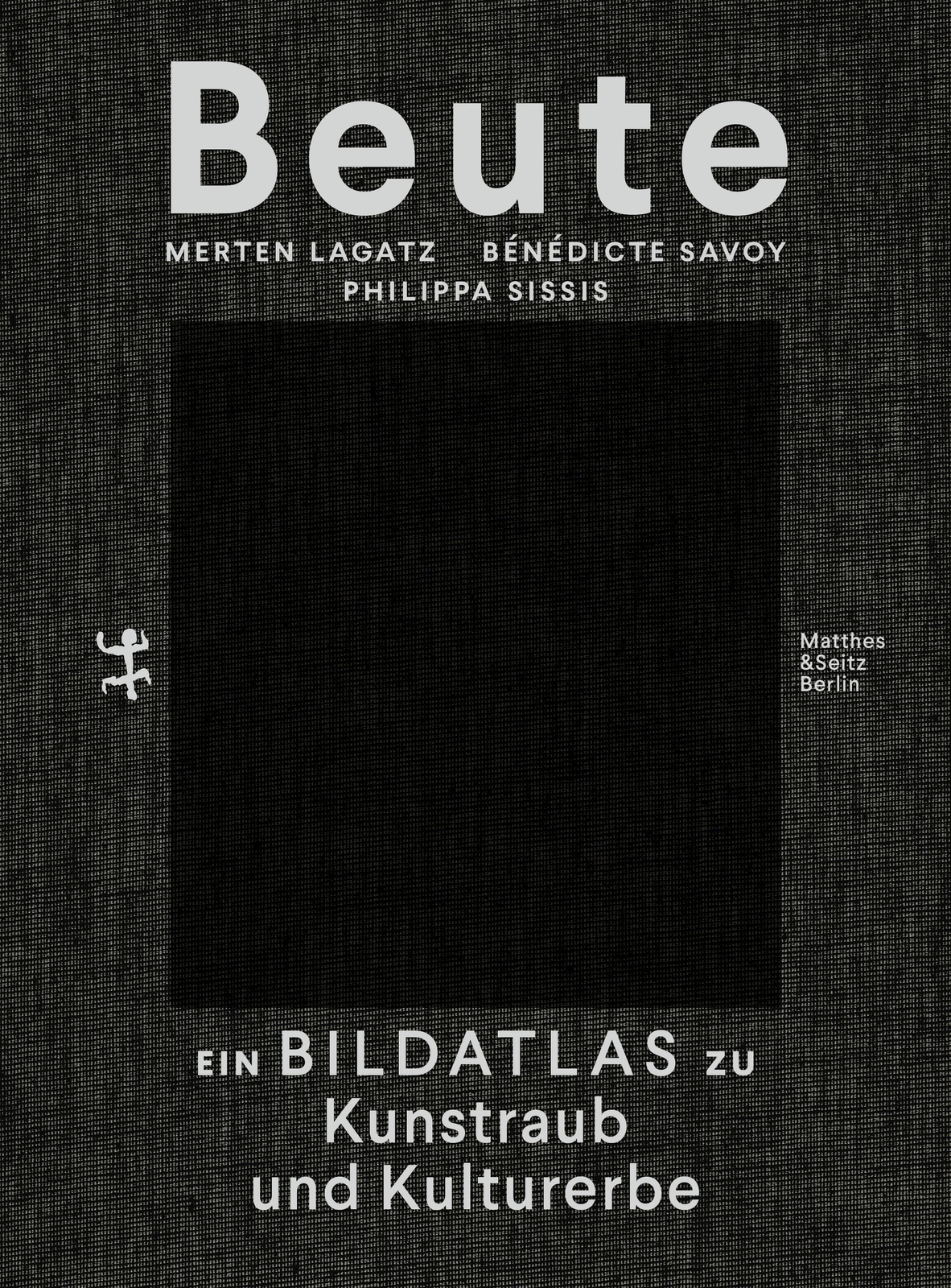 Thumbnail - Beute Ein Bildatlas Zu Kunstraub Und Kulturerbe Bénédicte Savoy (u.