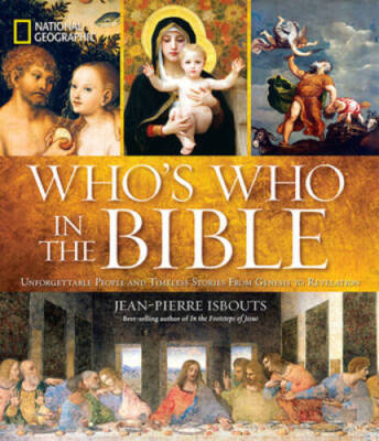 National Geographic Who's Who in the Bible: Unforgettable People and Time - GOOD