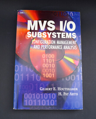 Pat Artis MVS I/O Subsystems Configuration Management and Performance Analysis