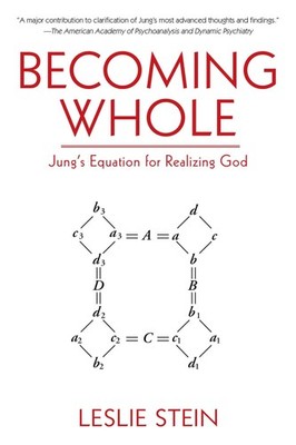 Becoming Whole: Jung's Equation for Realizing God by Leslie Stein