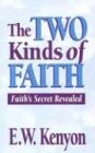 Two Kinds Of Faith By E. W. Kenyon