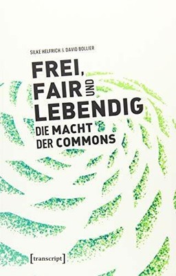 Frei, fair und lebendig - Die Macht der Commons Buch transcript Verlag