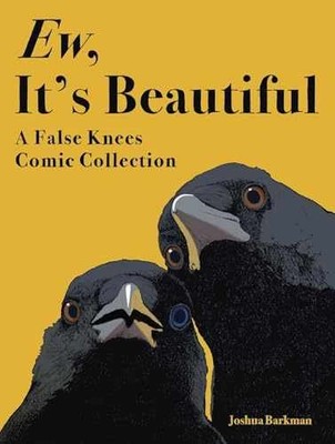 Ew, It's Beautiful: A False Knees - Paperback, by Barkman Joshua - Very Good