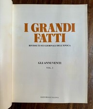 I Grandi Fatti Rivissuti sui Giornali dell'Epoca - Gli Anni Venti 1919/29