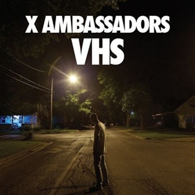 XAmbassadors - VHS
