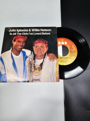 JULIO IGLESIAS & WILLIE NELSON - To All The Girls I Loved Before - Vinyl Single