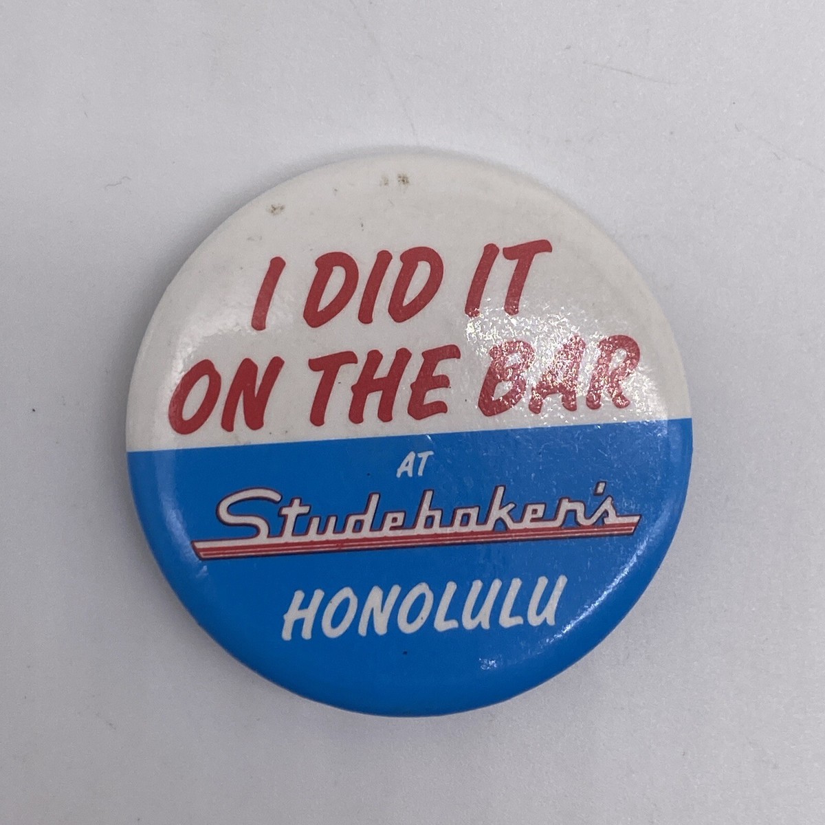 I Did It On The Bar At Studebakers Honolulu Hawaii Pin Button | eBay