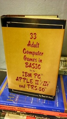 33 ADULT COMPUTER GAMES IN BASIC FOR THE IBM PC, APPLE By David Chance