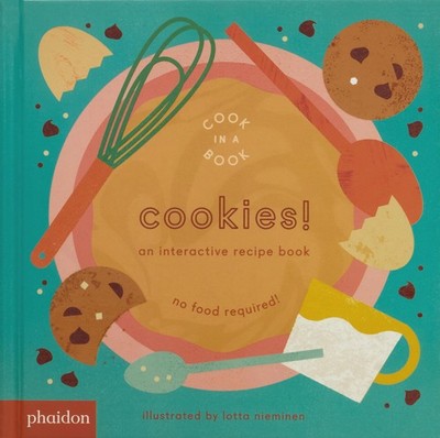 Cookies!: An Interactive Recipe Book (Cook In A Book) - board book Nieminen,...