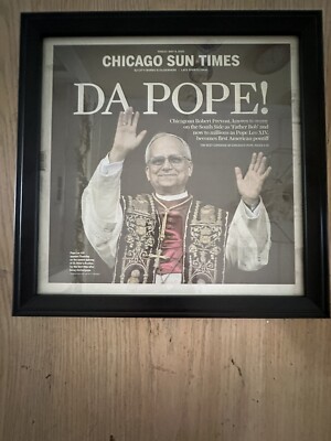 Framed  Cover Chicago Sun Times Pope Leo XIV Robert Prevost  5-9-25 DA POPE!