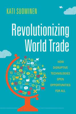 Revolutionizing World Trade: How Disruptive Technologies Open Opportunities for