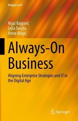 Always-On Business: Aligning Enterprise Strategies and IT in the Digital Age by 