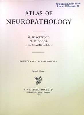 Atlas of Neuropathology Blackwood, W., T.C. Dodds and J.C. Sommerville: