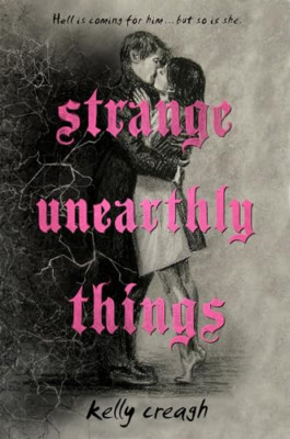 Strange Unearthly Things - Hardback NEW Creagh, Kelly 01/10/2022