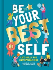 Be Your Best Self: Life Skills For Unstoppable Kids - hardcover Brown Daniel...