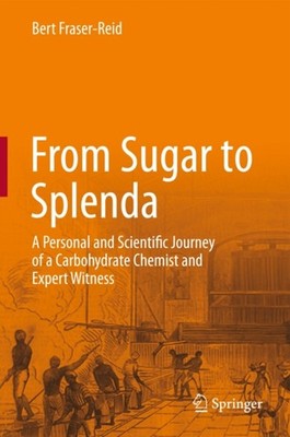 Fraser-Reid - From Sugar to Splenda   A Personal and Scientific Journe - X555z