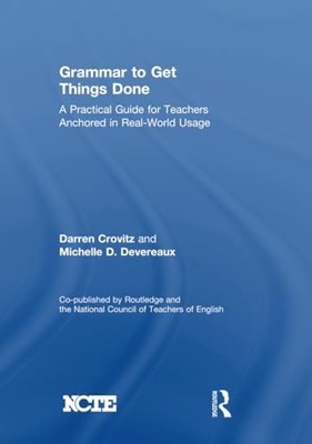 Grammar to Get Things Done: A Practical Guide for Teachers Anchored in Real-Wor