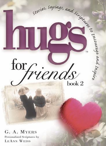 Hugs for Friends : Stories, Sayings, and Scriptures to Encourage and ...