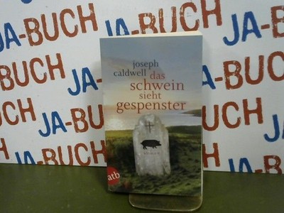 Das Schwein sieht Gespenster : Roman. Joseph Caldwell. Aus dem Amerikan. von Irm