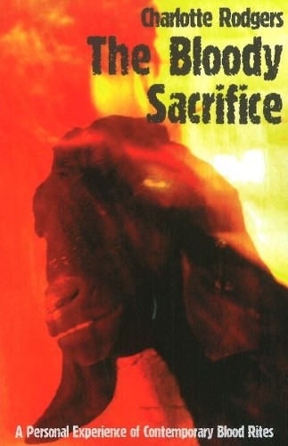Bloody Sacrifice: A Personal Experience of by Charlotte Rodgers PAPERBACK - Image 2