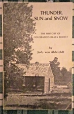 Thunder Sun And Snow History Of Colorado's Black Forest Judy Vn Ahlefeldt Signed