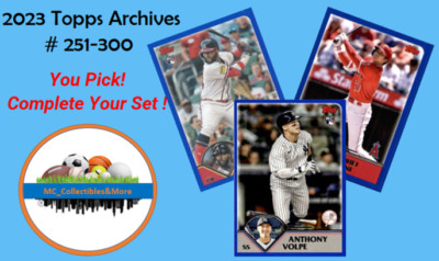 2023 TOPPS ARCHIVES #251-300 You Pick & Complete Your Set - Buy 5, Get 2 Free !!