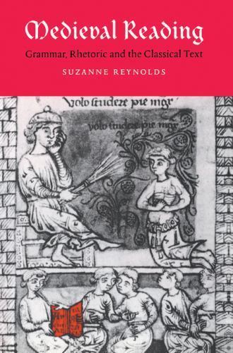 Medieval Reading Grammar, Rhetoric and the Classical Text Reynolds Paperback
