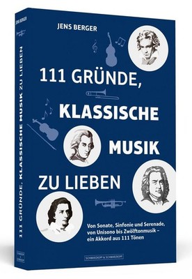 111 Gründe, klassische Musik zu lieben | Jens Berger | deutsch