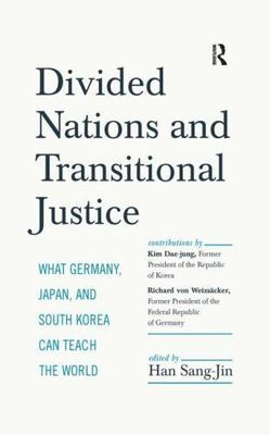 Divided Nations and Transitional Justice : What Germany, Japan, and South Kor...