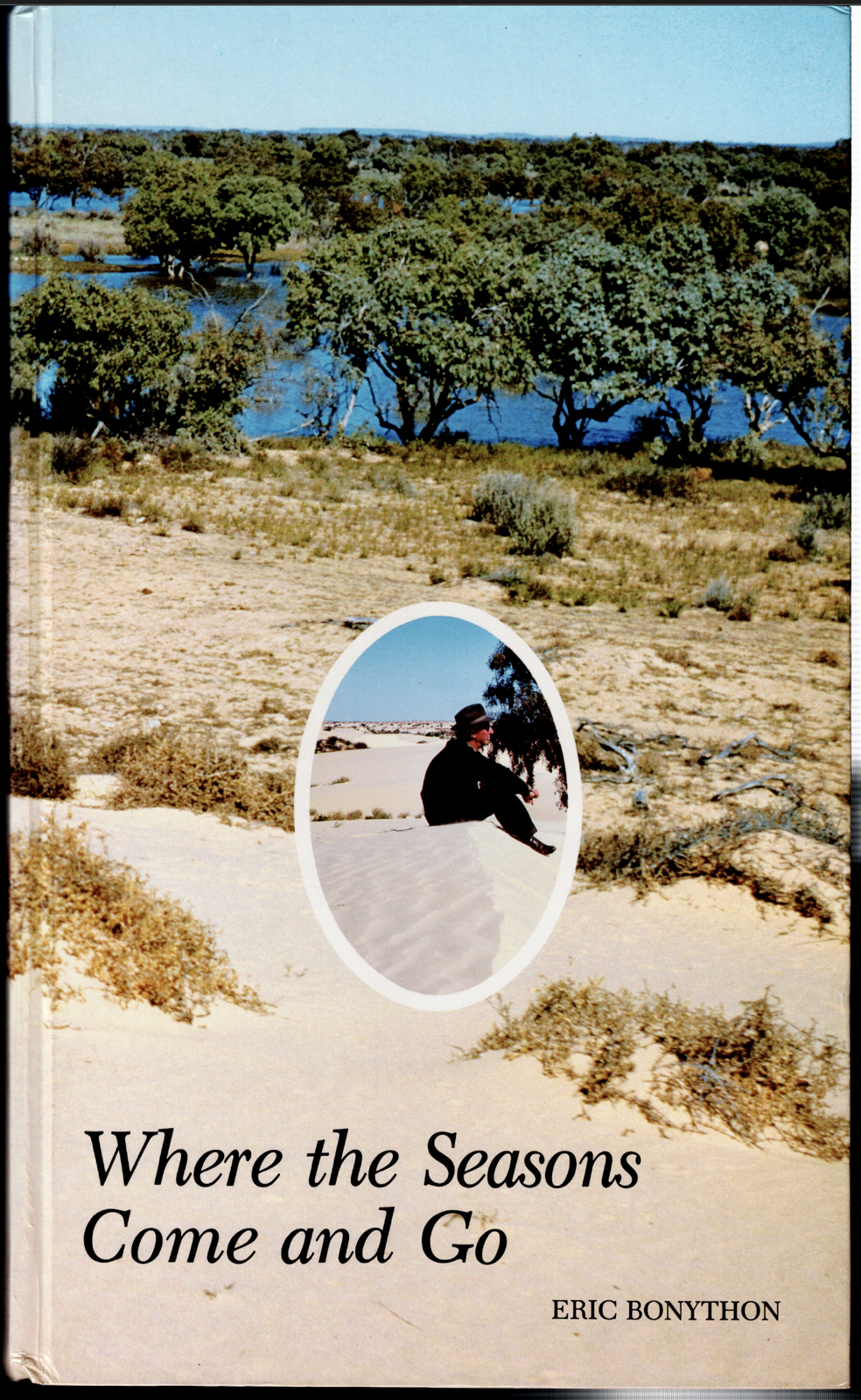 Where the Seasons Come & Go ; by Eric Bonython & Signed by Charlotte Morley - HC