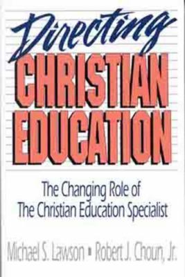 Directing Christian Education: The Changing Role of the Christian Education...